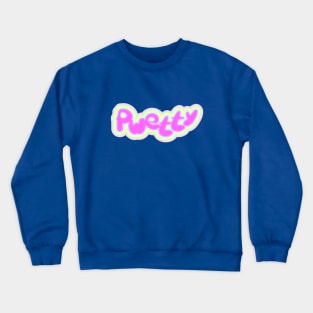 Pwetty Crewneck Sweatshirt